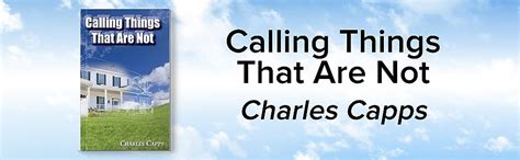 Jesus Called the Dead Living. . Calling things that are not charles capps pdf